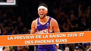 Phoenix Suns : aperçu complet de la saison 2026-27