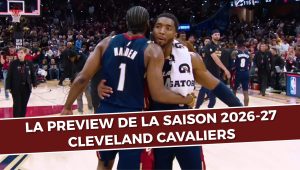 Cleveland Cavaliers : Aperçu complet de la saison 2026-27