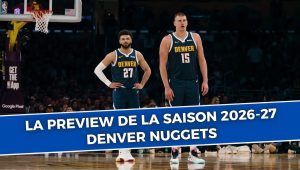Denver Nuggets : Aperçu complet de la saison 2026-27